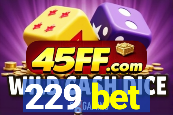 229 bet